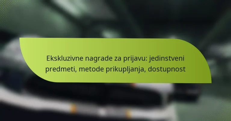 Ekskluzivne nagrade za prijavu: jedinstveni predmeti, metode prikupljanja, dostupnost