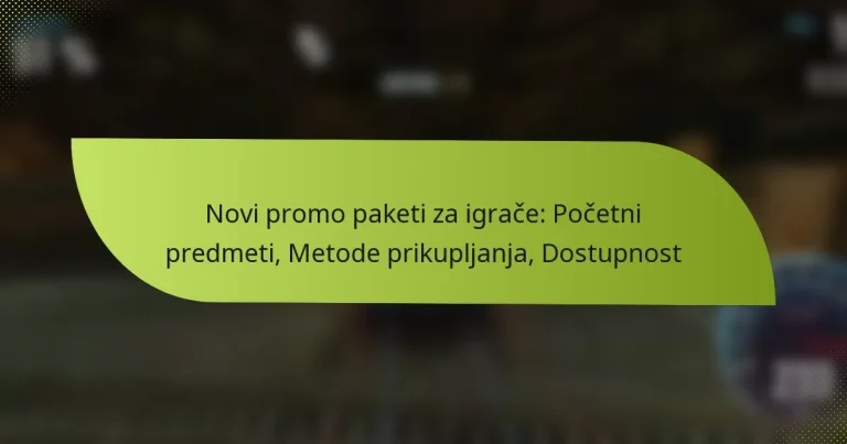 Novi promo paketi za igrače: Početni predmeti, Metode prikupljanja, Dostupnost