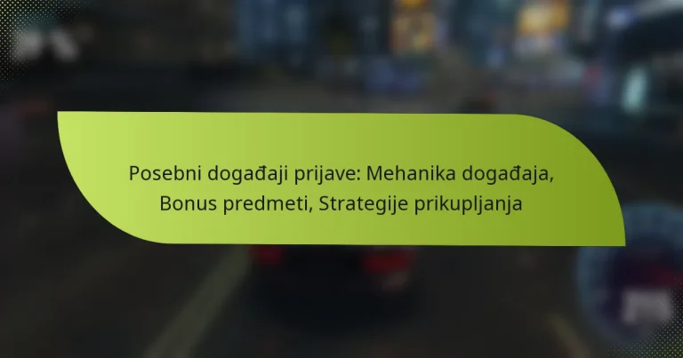 Posebni događaji prijave: Mehanika događaja, Bonus predmeti, Strategije prikupljanja