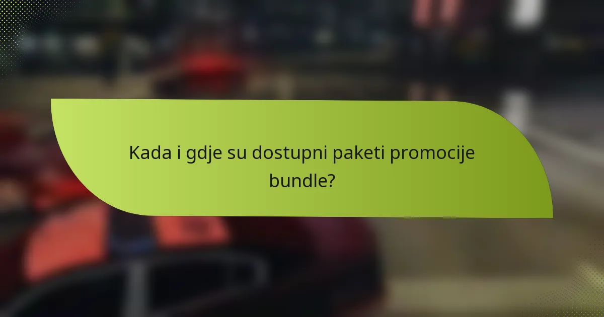 Kada i gdje su dostupni paketi promocije bundle?