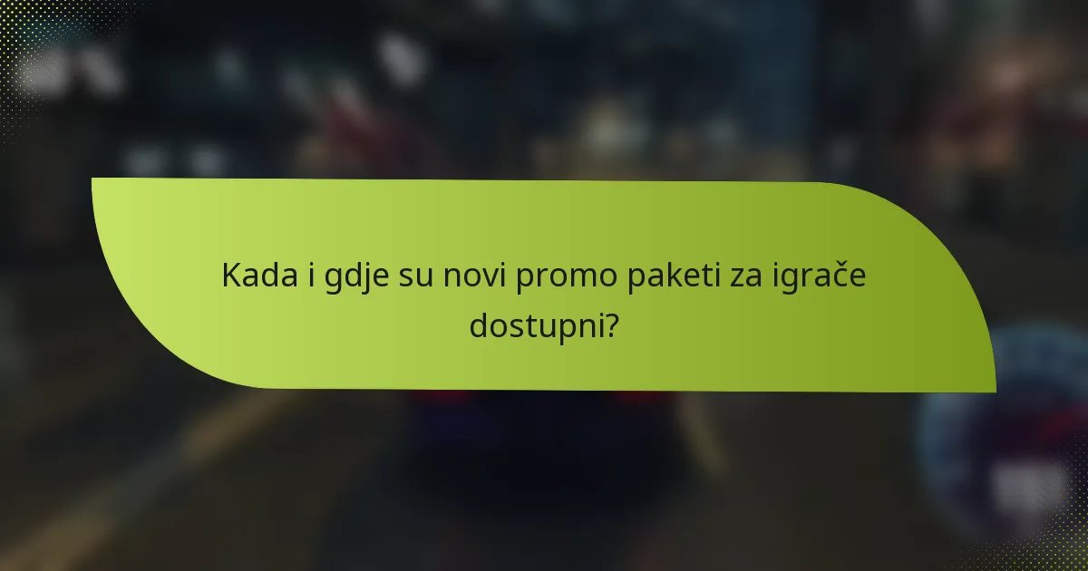 Kada i gdje su novi promo paketi za igrače dostupni?