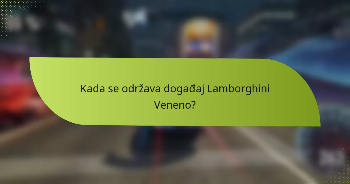 Kada se održava događaj Lamborghini Veneno?