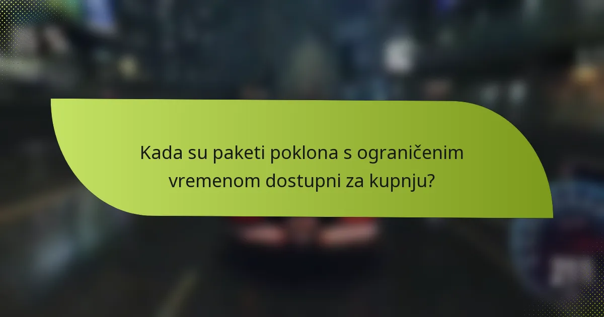 Kada su paketi poklona s ograničenim vremenom dostupni za kupnju?