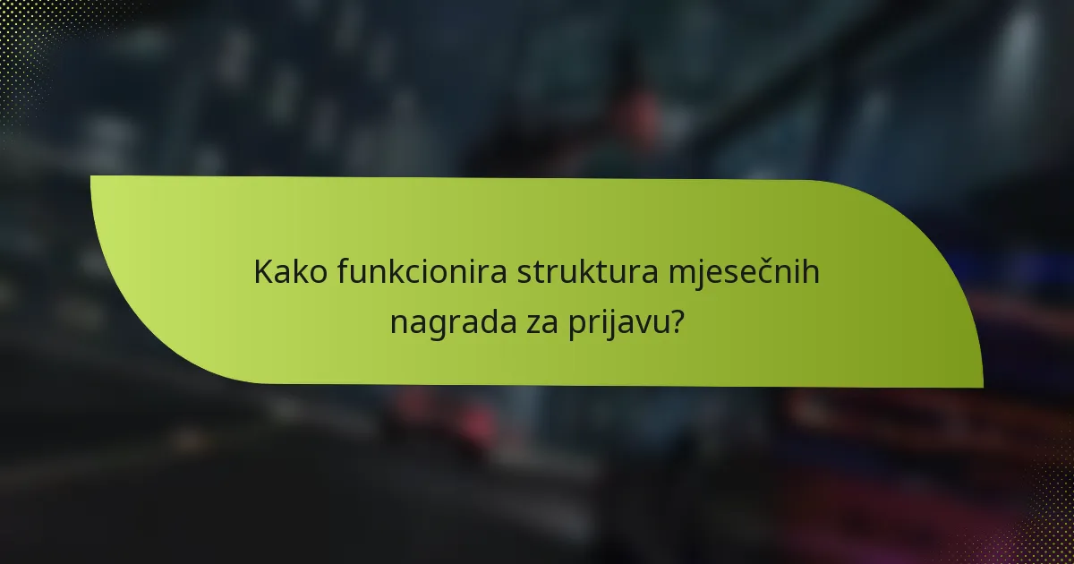 Kako funkcionira struktura mjesečnih nagrada za prijavu?