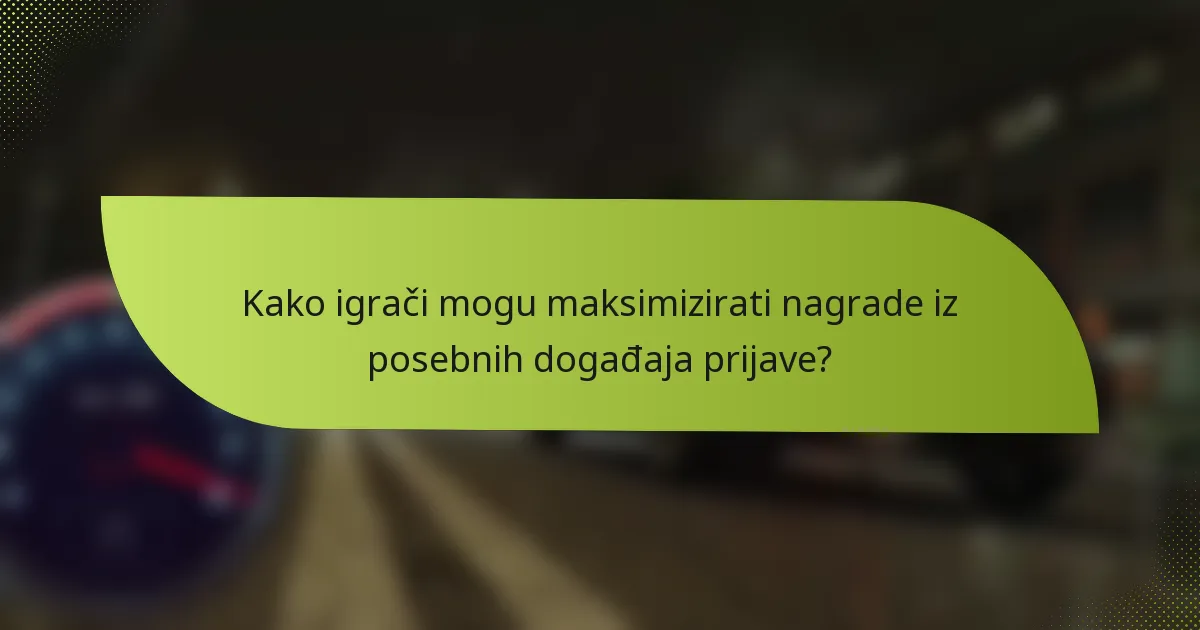 Kako igrači mogu maksimizirati nagrade iz posebnih događaja prijave?
