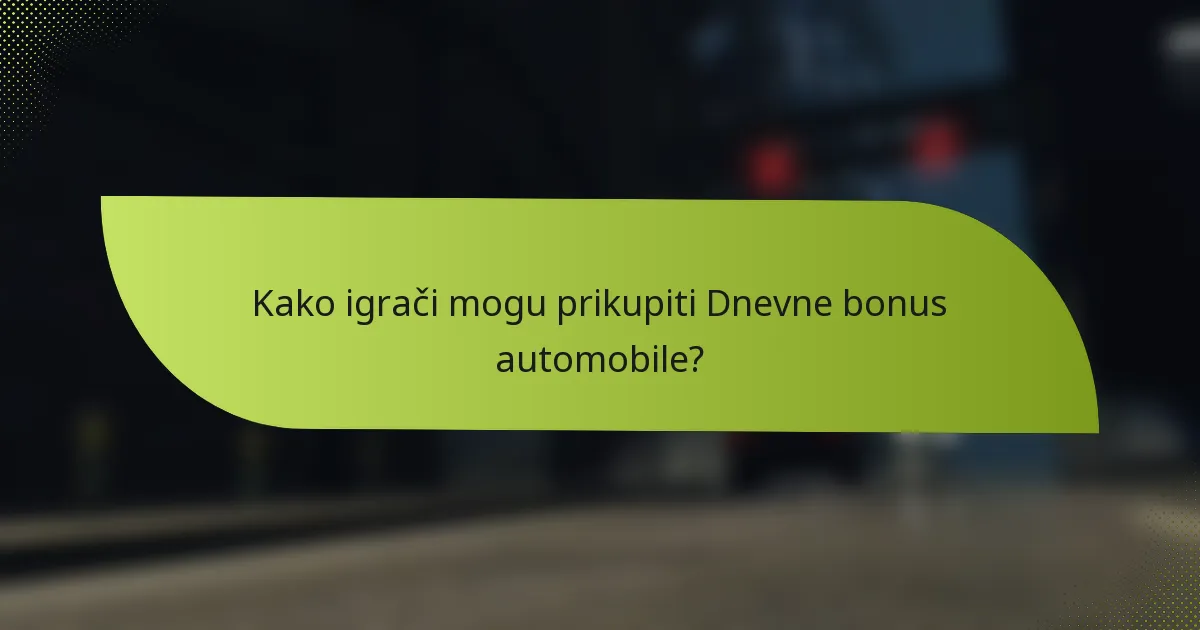 Kako igrači mogu prikupiti Dnevne bonus automobile?
