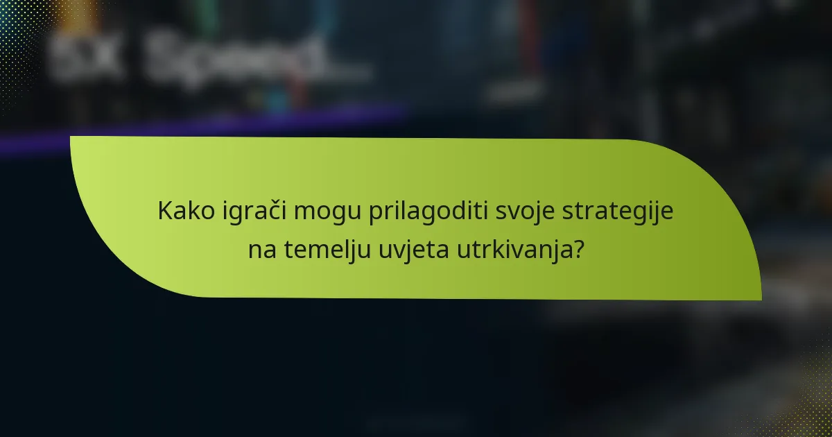 Kako igrači mogu prilagoditi svoje strategije na temelju uvjeta utrkivanja?