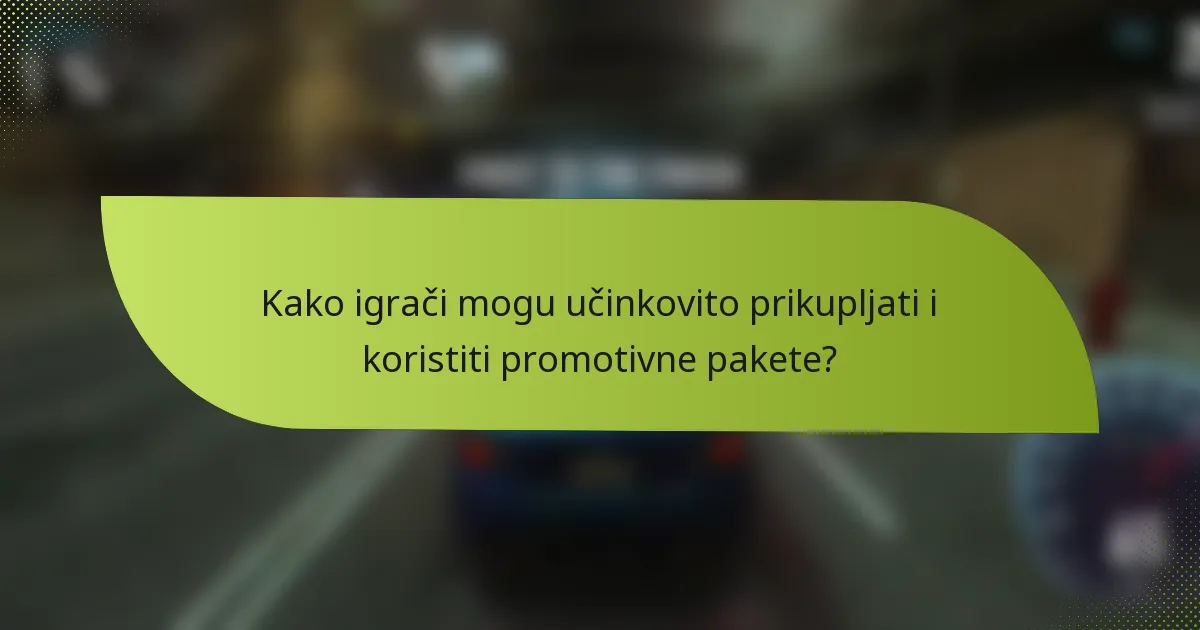 Kako igrači mogu učinkovito prikupljati i koristiti promotivne pakete?
