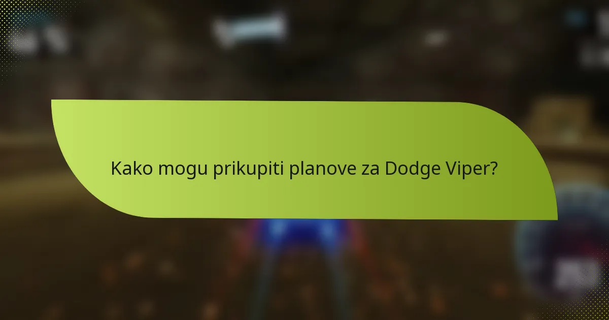 Kako mogu prikupiti planove za Dodge Viper?