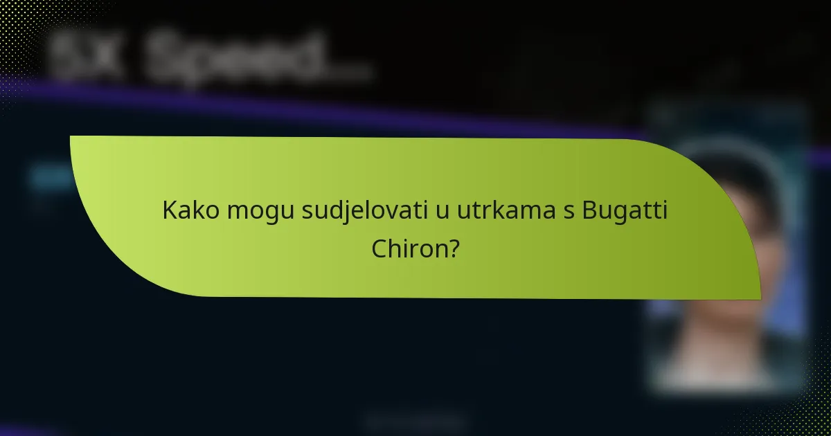 Kako mogu sudjelovati u utrkama s Bugatti Chiron?