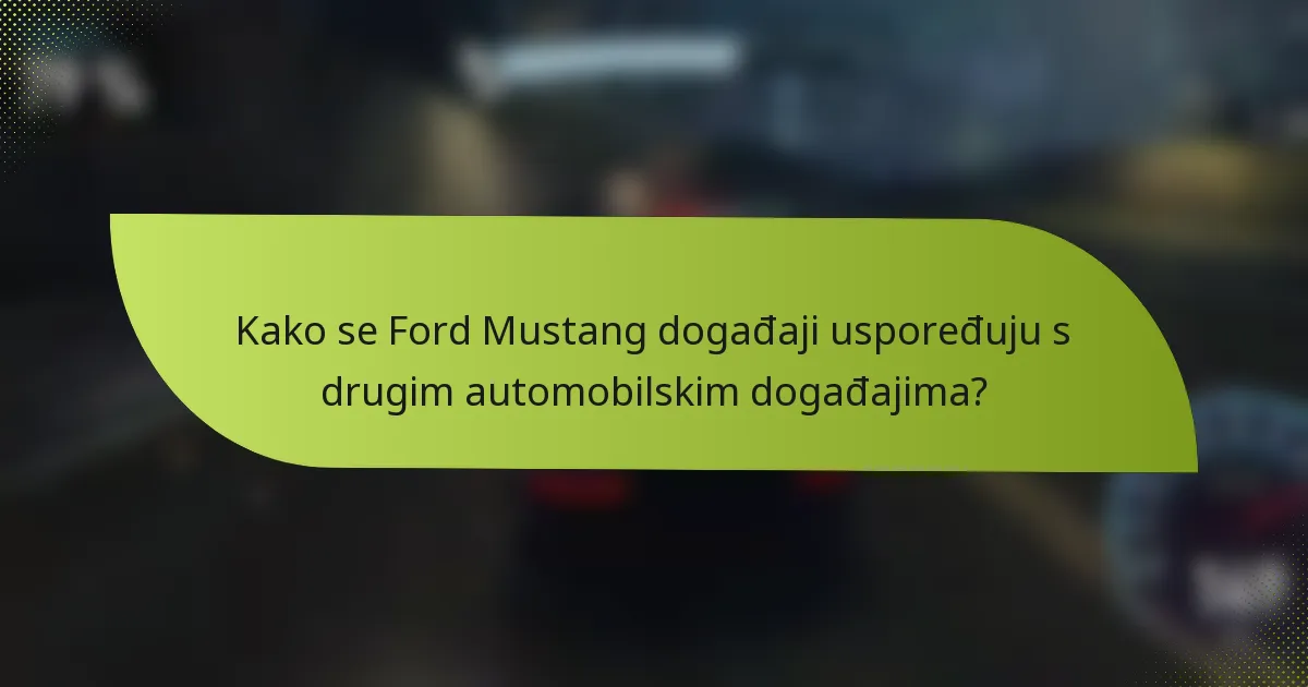 Kako se Ford Mustang događaji uspoređuju s drugim automobilskim događajima?
