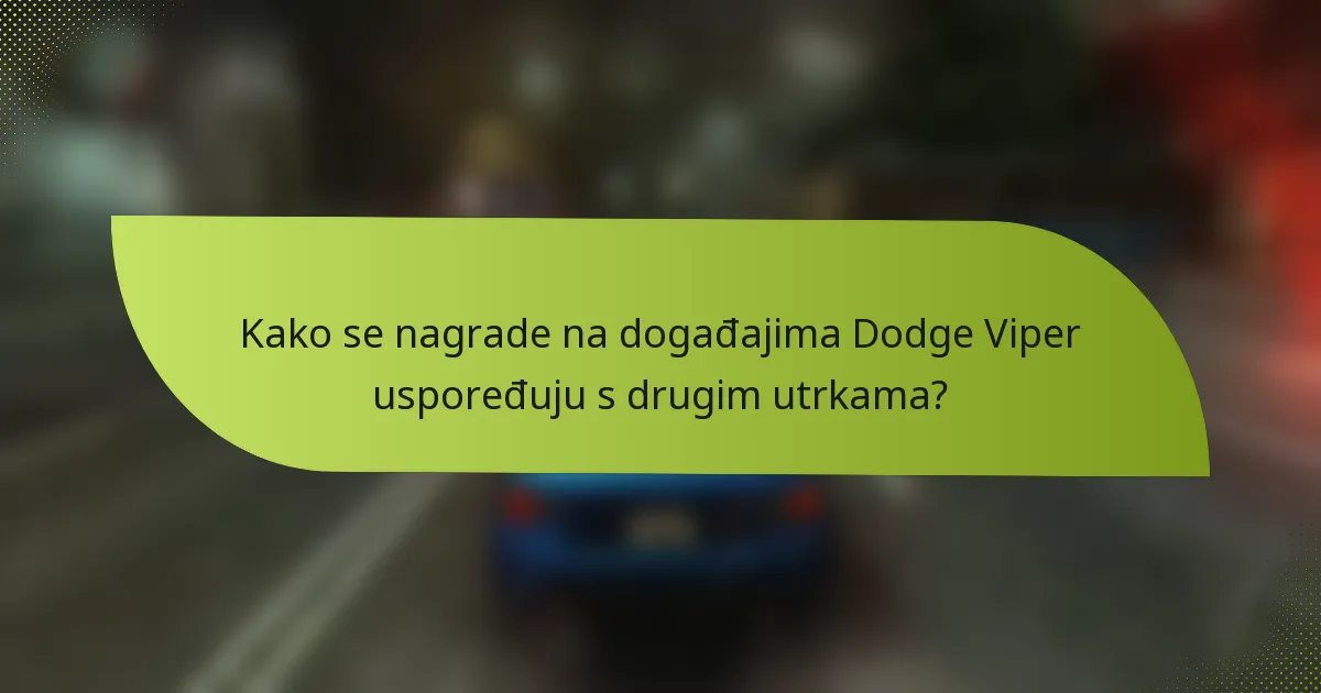 Kako se nagrade na događajima Dodge Viper uspoređuju s drugim utrkama?