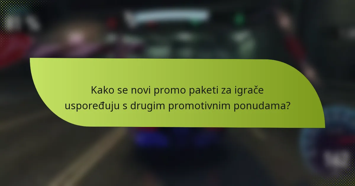 Kako se novi promo paketi za igrače uspoređuju s drugim promotivnim ponudama?