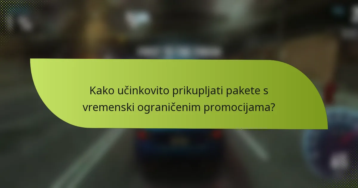 Kako učinkovito prikupljati pakete s vremenski ograničenim promocijama?