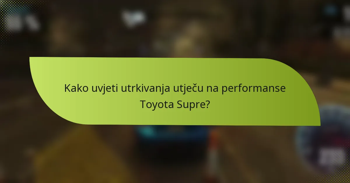 Kako uvjeti utrkivanja utječu na performanse Toyota Suprе?