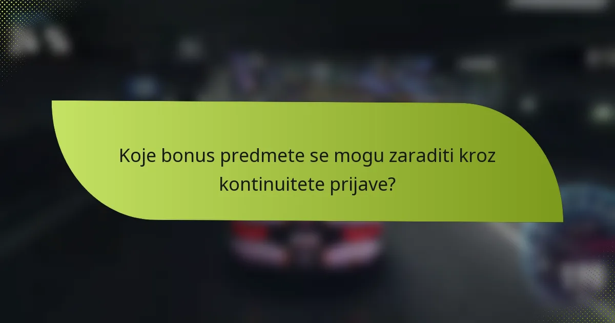 Koje bonus predmete se mogu zaraditi kroz kontinuitete prijave?