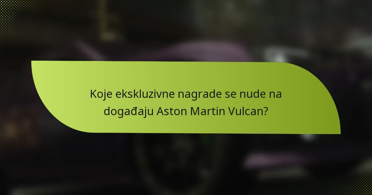 Koje ekskluzivne nagrade se nude na događaju Aston Martin Vulcan?