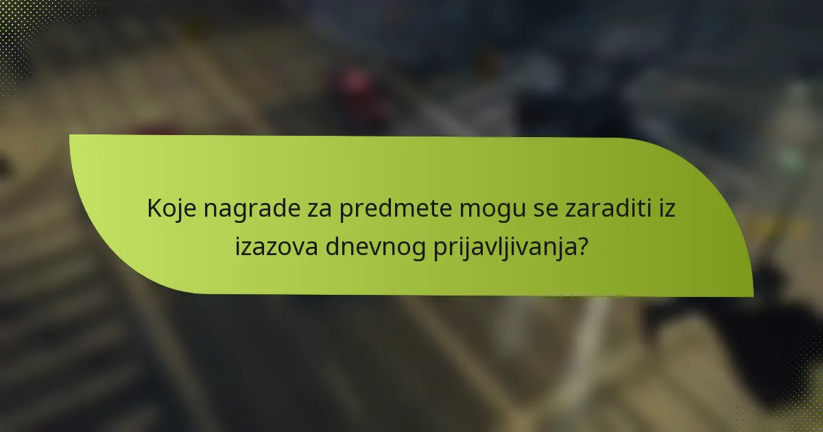 Koje nagrade za predmete mogu se zaraditi iz izazova dnevnog prijavljivanja?