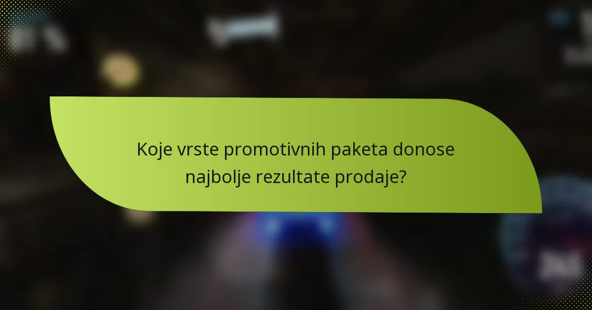Koje vrste promotivnih paketa donose najbolje rezultate prodaje?