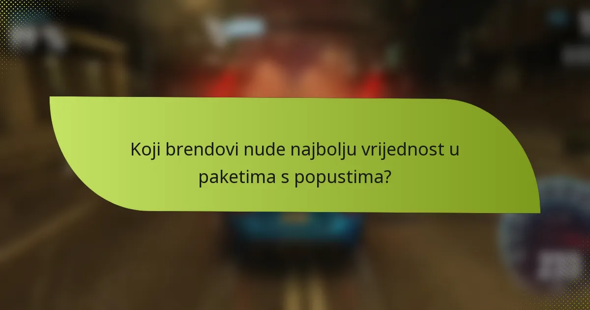Koji brendovi nude najbolju vrijednost u paketima s popustima?