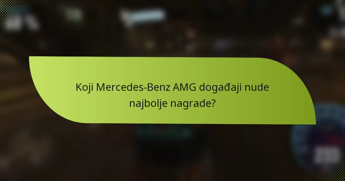 Koji Mercedes-Benz AMG događaji nude najbolje nagrade?
