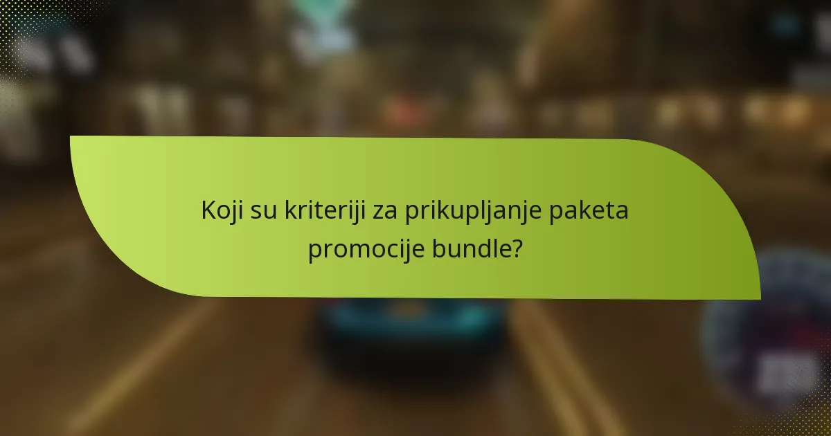 Koji su kriteriji za prikupljanje paketa promocije bundle?