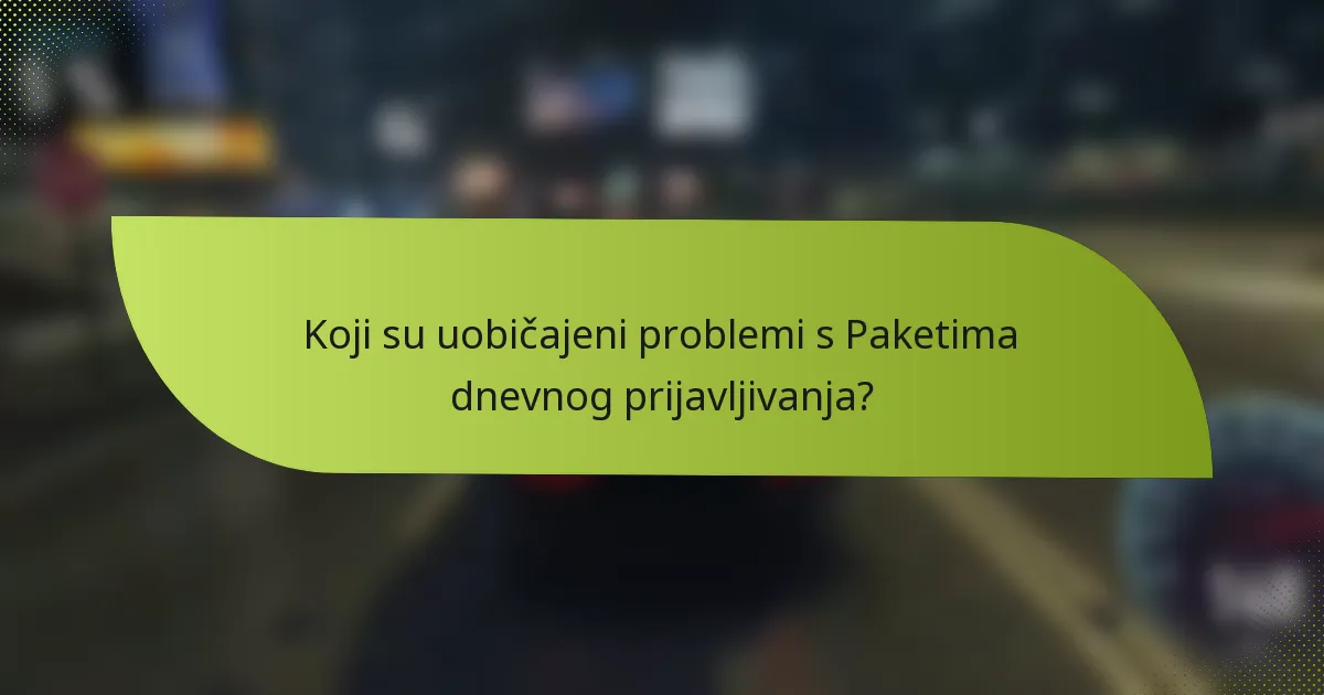 Koji su uobičajeni problemi s Paketima dnevnog prijavljivanja?