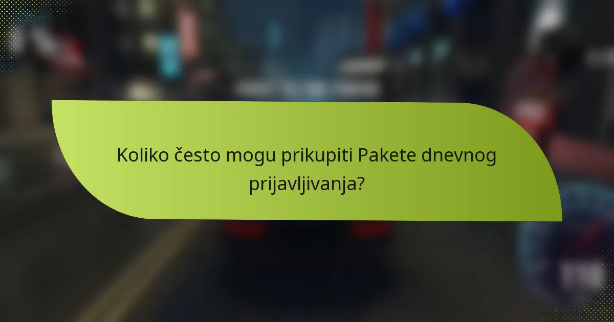 Koliko često mogu prikupiti Pakete dnevnog prijavljivanja?
